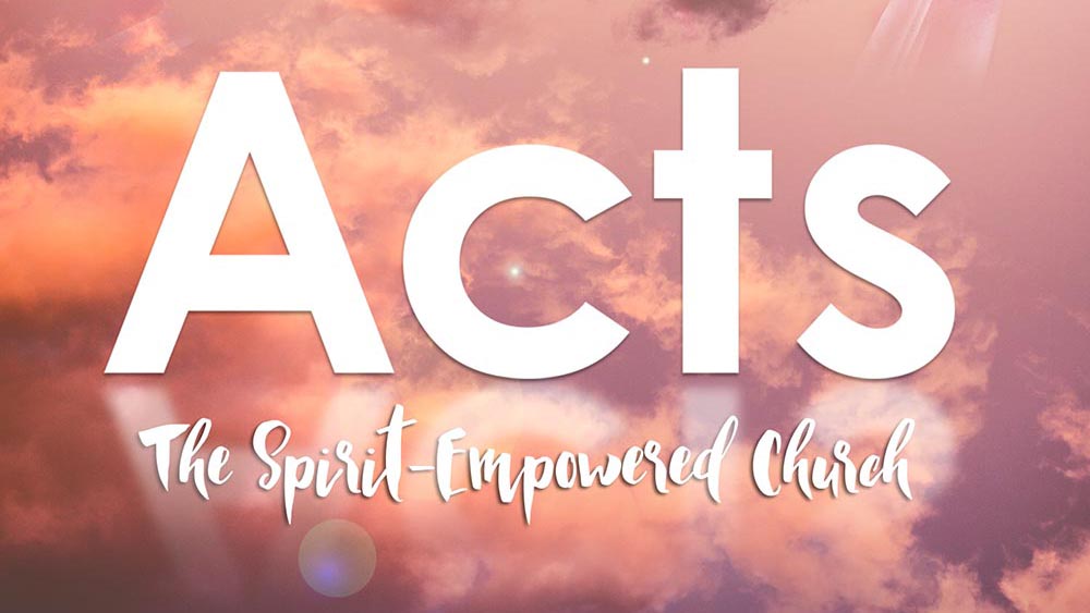 Acts: The Spirit-Empowered Church