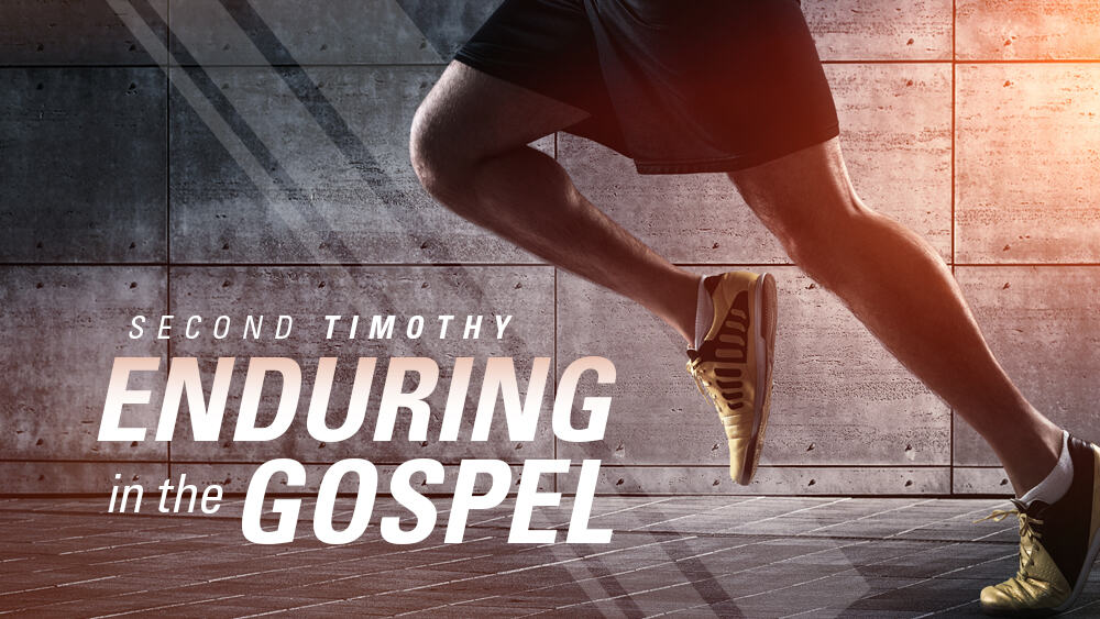 Enduring In The Gospel - Second Timothy